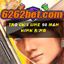 trò chơi line 98 màn hình rộng