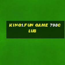 King1.Fun Game 798Club