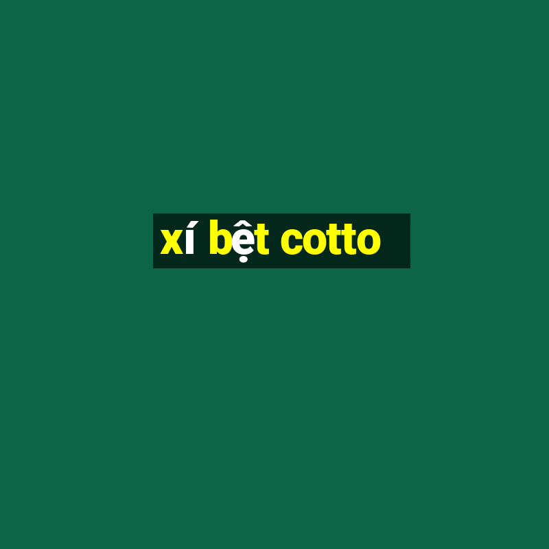 xí bệt cotto