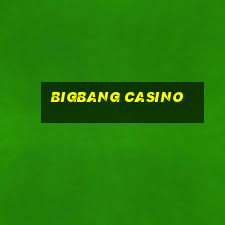 bigbang casino