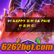 91 Happy Bắn cá phiên bản cũ