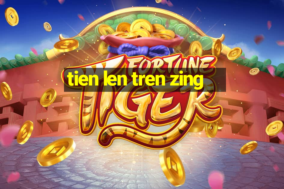 tien len tren zing