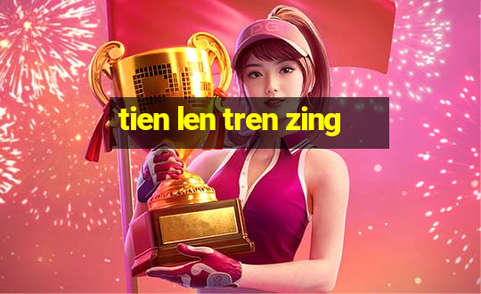 tien len tren zing