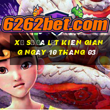 xổ số đà lạt kiên giang ngày 10 tháng 03