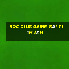 Boc Club Game Bài Tiến Lên