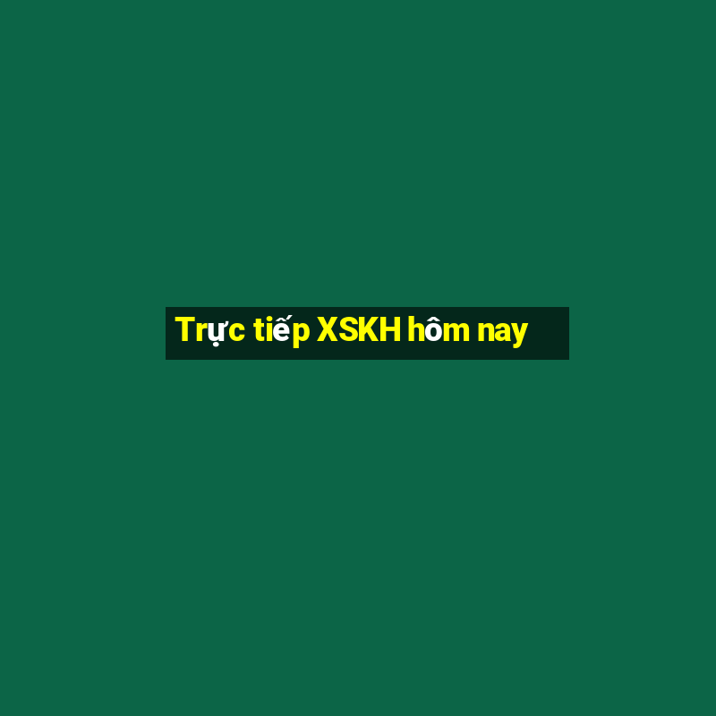 Trực tiếp XSKH hôm nay