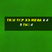 Trực tiếp XS Mega 6 45 Thứ 4