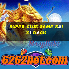 Super Club Game Bài Xì Dách