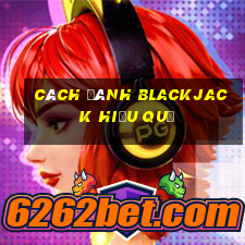 cách đánh blackjack hiệu quả