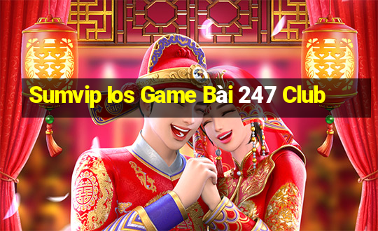 Sumvip Ios Game Bài 247 Club