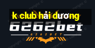 k club hải dương