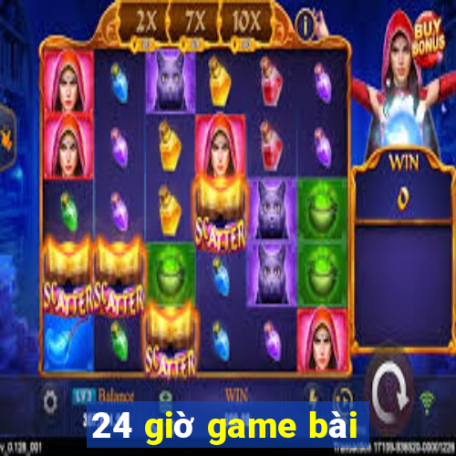 24 giờ game bài