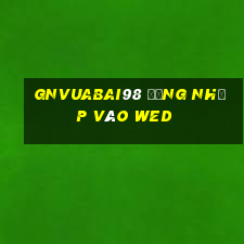 gnVuabai98 Đăng nhập vào wed