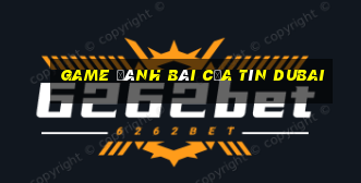 game đánh bài của tín dubai