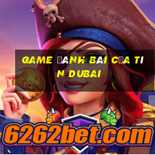 game đánh bài của tín dubai