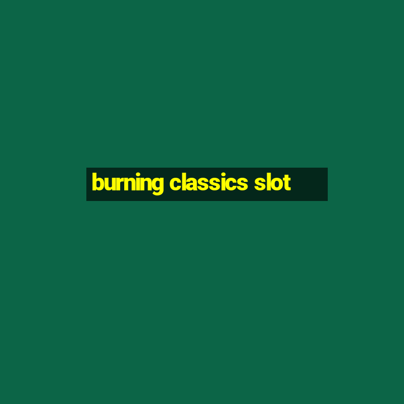 burning classics slot