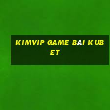 Kimvip Game Bài Kubet