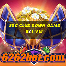 Sec Club Down Game Bài Vui