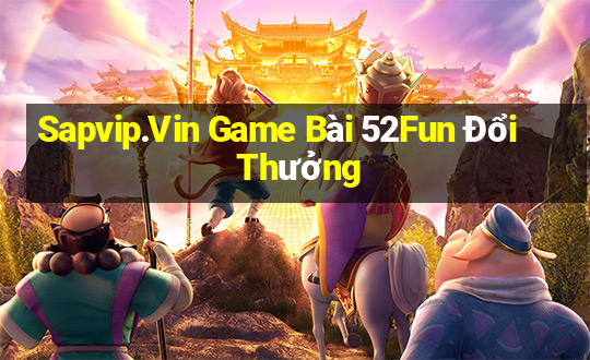 Sapvip.Vin Game Bài 52Fun Đổi Thưởng