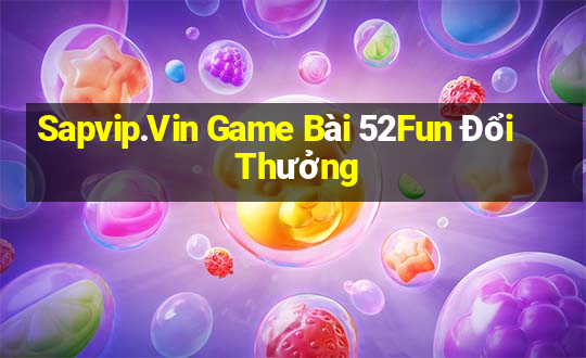 Sapvip.Vin Game Bài 52Fun Đổi Thưởng