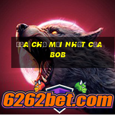 Địa chỉ mới nhất của bob