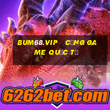 bum68.vip   cổng game quốc tế