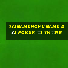 Taigamenohu Game Bài Poker Đổi Thưởng