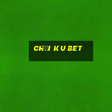 chơi ku bet