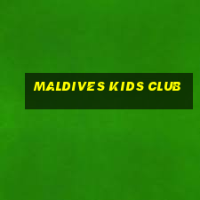 maldives kids club