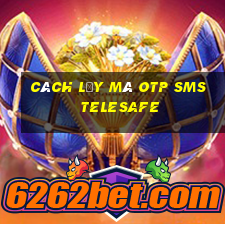 cách lấy mã otp sms telesafe