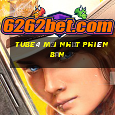 tube4 Mới nhất Phiên bản