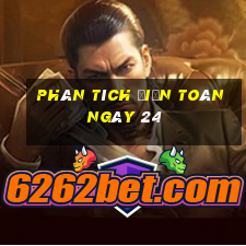 Phân tích điện toán ngày 24