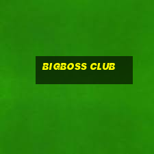 bigboss club