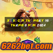 xổ số cần thơ ngày 16 tháng 8 năm 2024