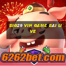 Big29 Vin Game Bài Live