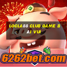 Locla88 Club Game Bài Vui