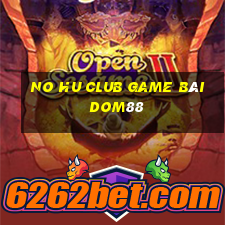 No Hu Club Game Bài Dom88