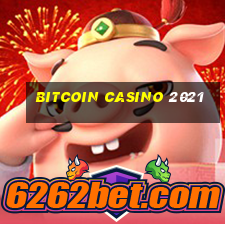 bitcoin casino 2021