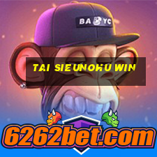 tai sieunohu win