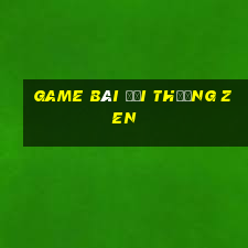 game bài đổi thưởng zen