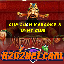 clip quán karaoke sunny club