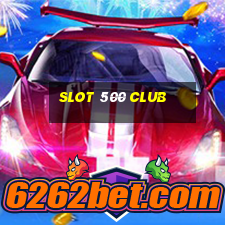 slot 500 club