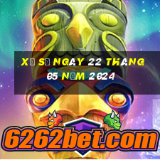 xổ số ngày 22 tháng 05 năm 2024