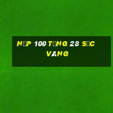 Nạp 100 tặng 28 sắc vàng