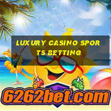 luxury casino sports betting