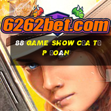 88 GAME SHOW CỦA TẬP ĐOÀN