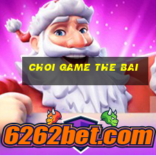 choi game the bai