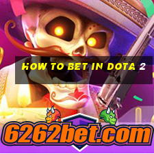 how to bet in dota 2