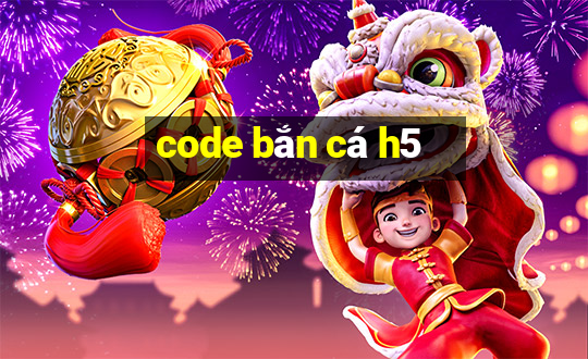 code bắn cá h5