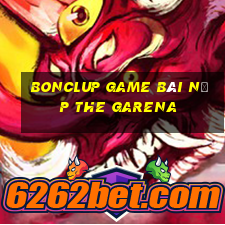 Bonclup Game Bài Nạp The Garena